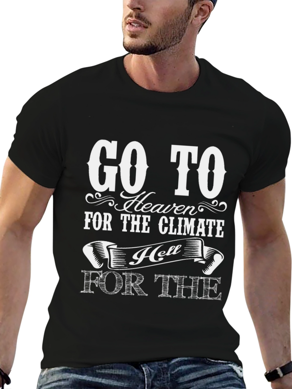 Go To Heaven for the Climate T-Shirt