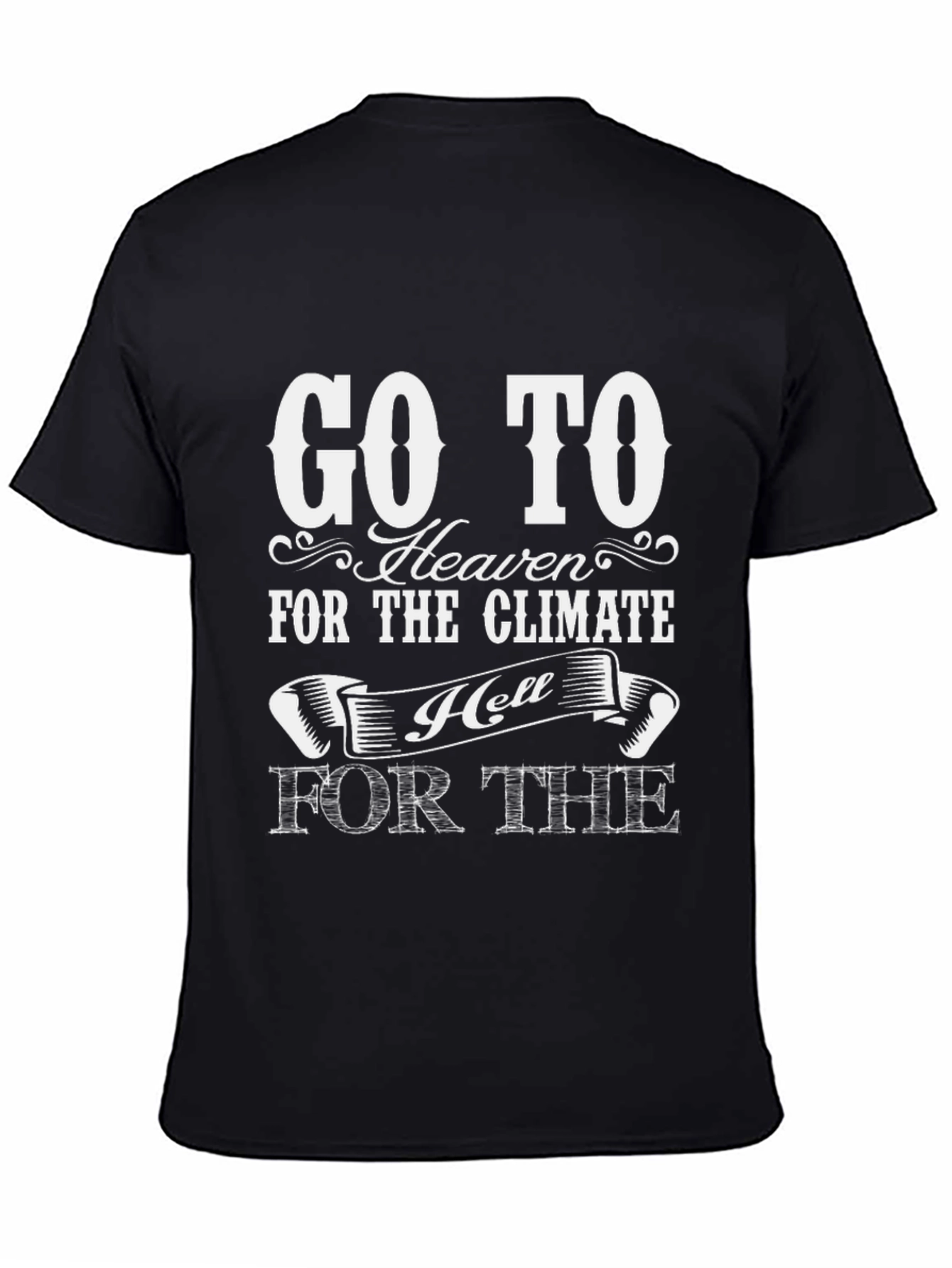 Go To Heaven for the Climate T-Shirt