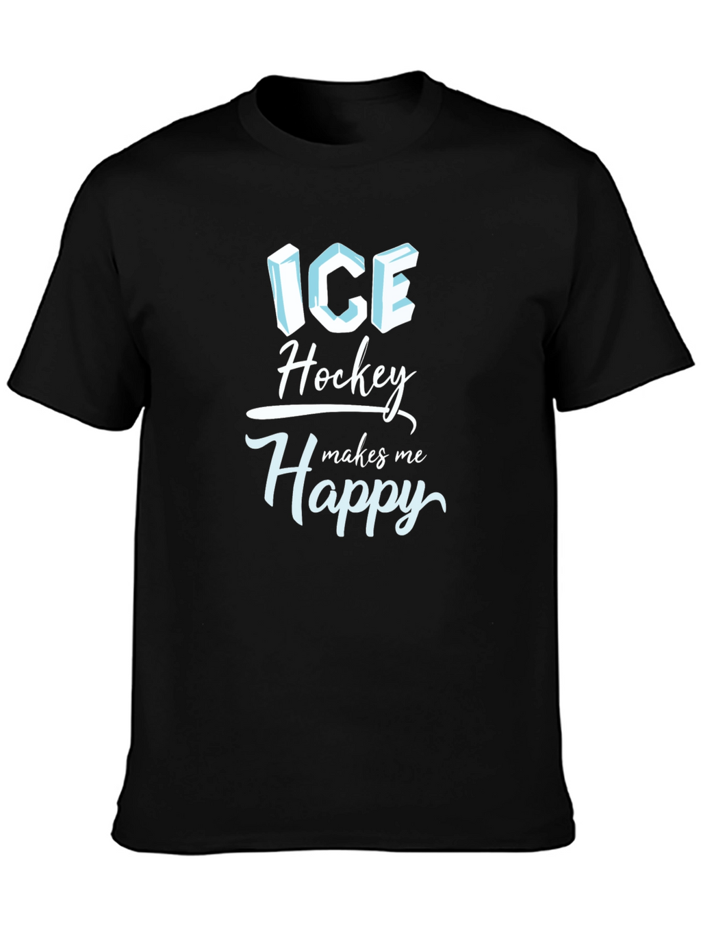 Ice Hockey Makes Me Happy T-Shirt