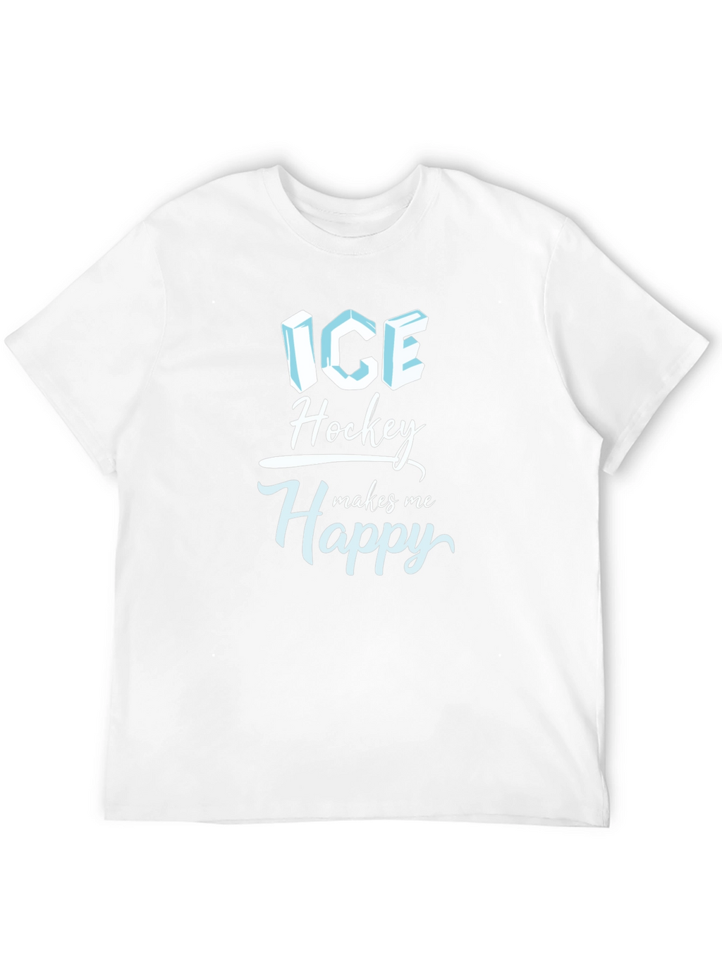 Ice Hockey Makes Me Happy T-Shirt