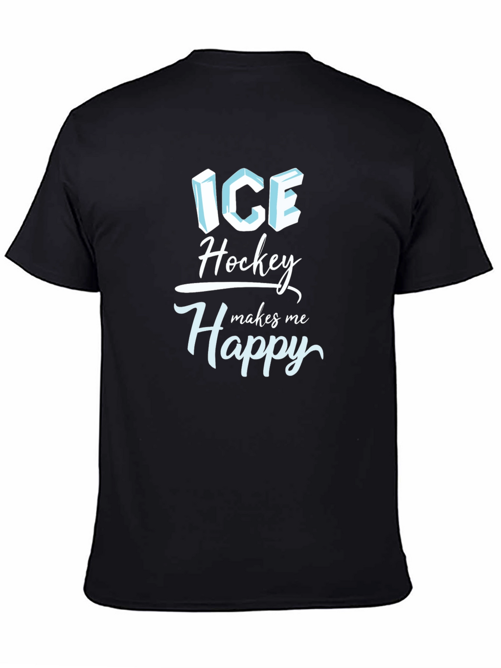 Ice Hockey Makes Me Happy T-Shirt