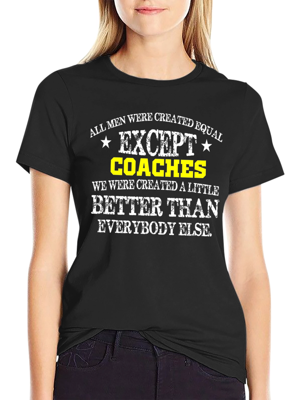 Funny Coaches T-Shirt: All Men Are Created Equal Except...