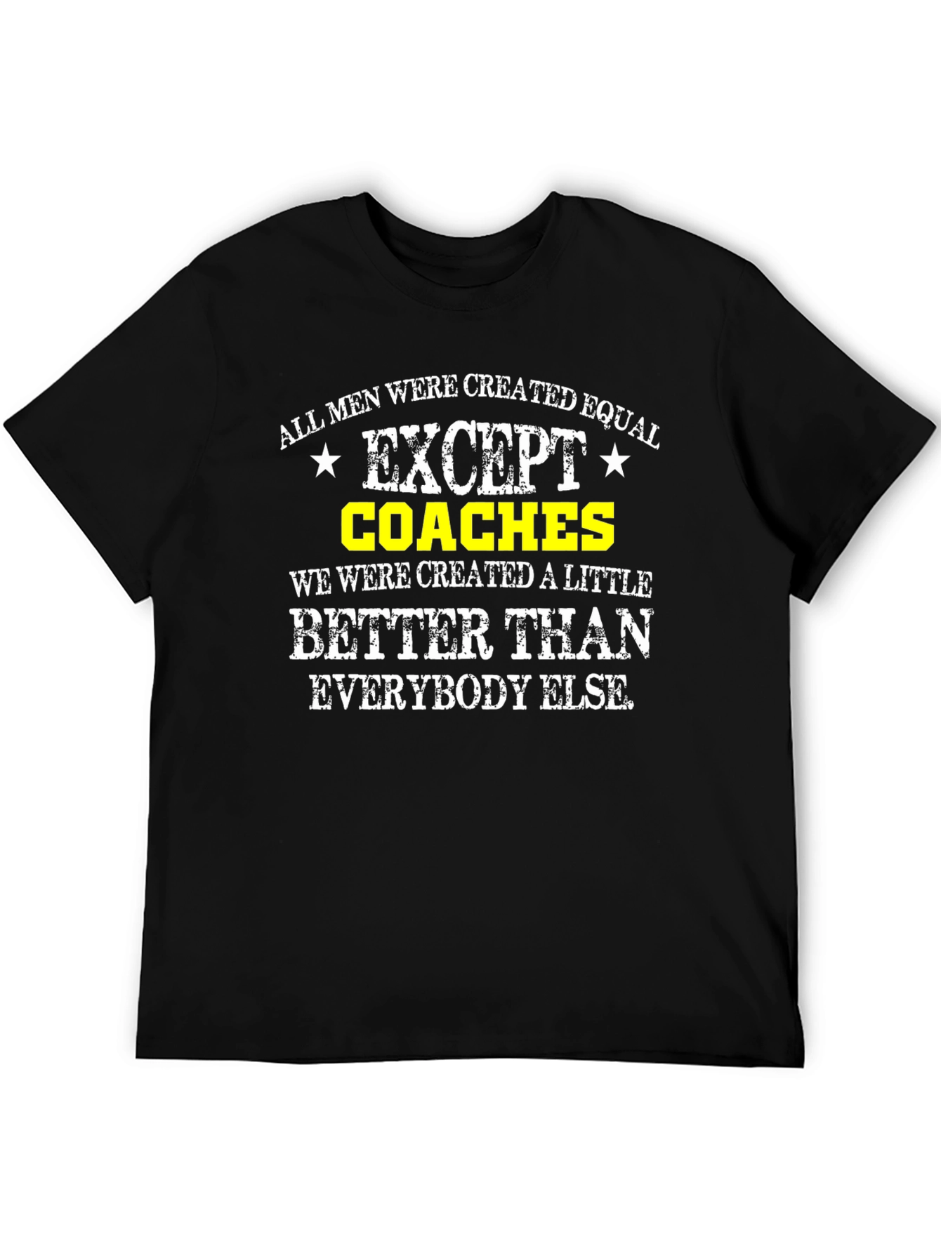 Funny Coaches T-Shirt: All Men Are Created Equal Except...