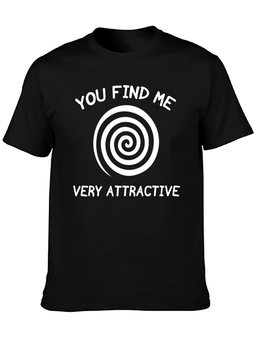 Hypnotic Spiral T-Shirt - You Find Me Very Attractive