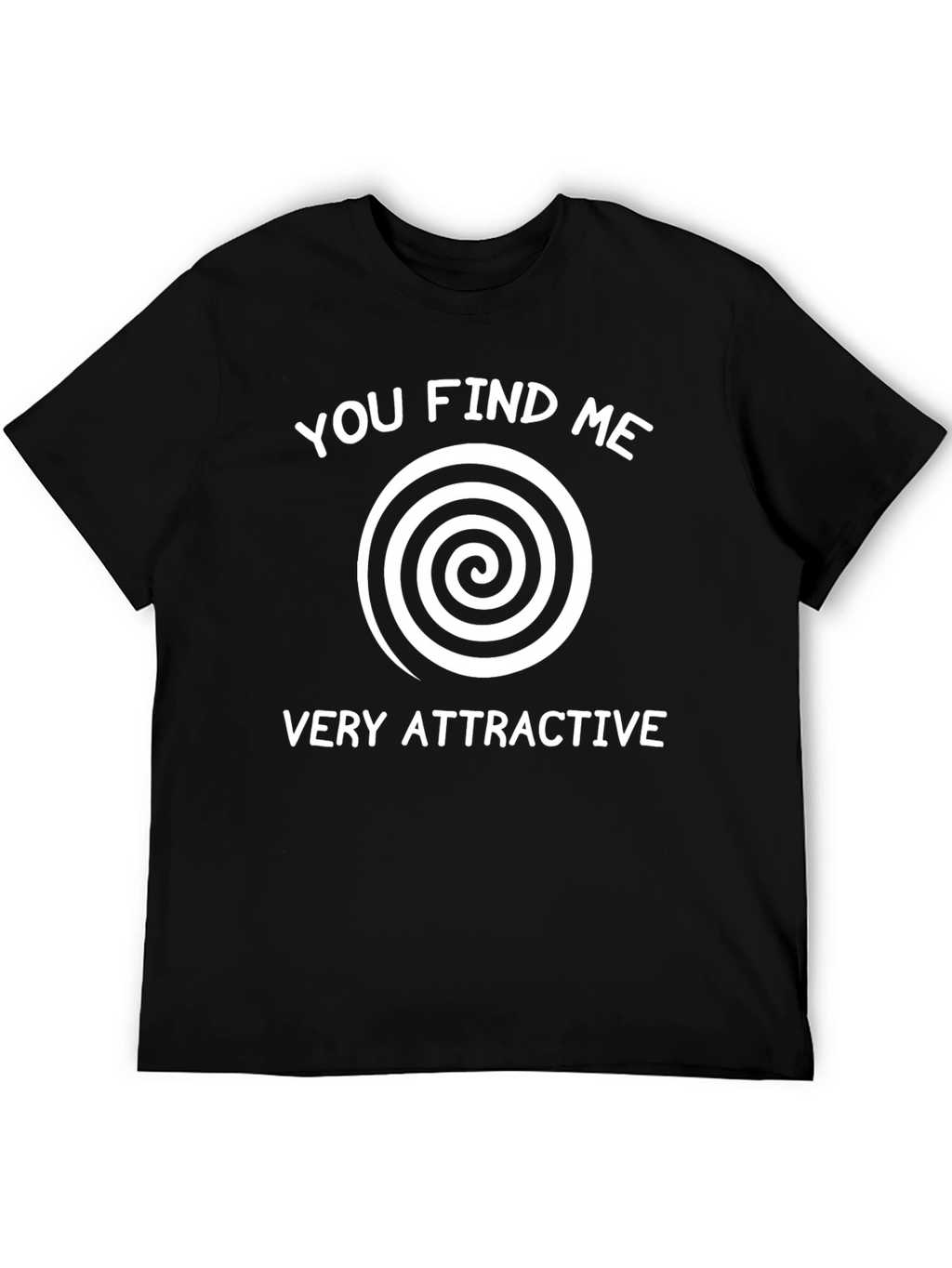 Hypnotic Spiral T-Shirt - You Find Me Very Attractive