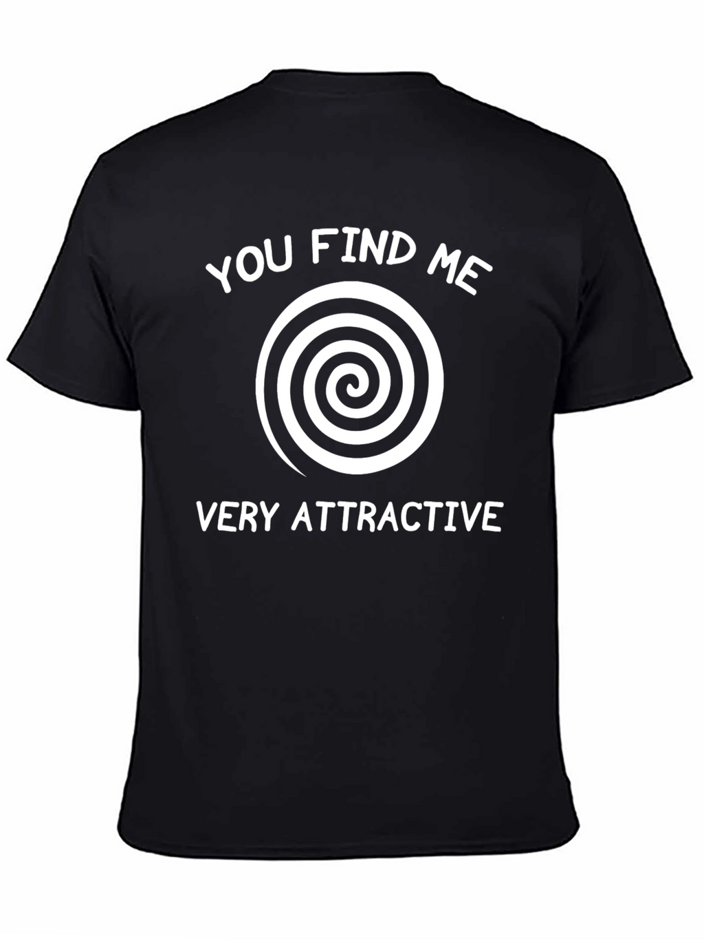 Hypnotic Spiral T-Shirt - You Find Me Very Attractive