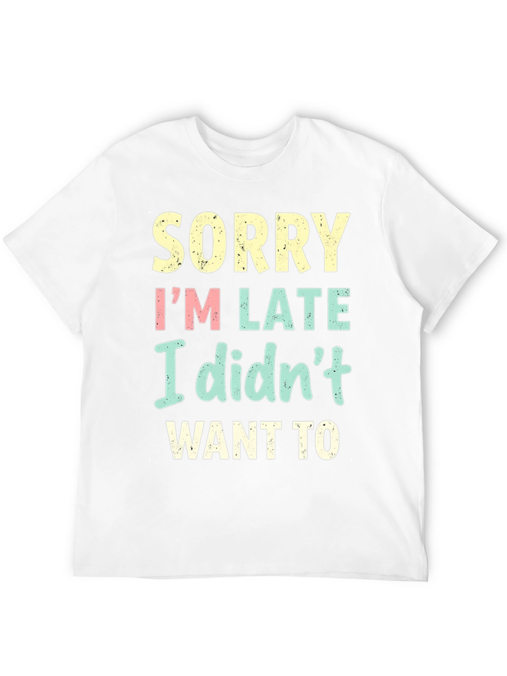Funny Sorry Im Late T-Shirt