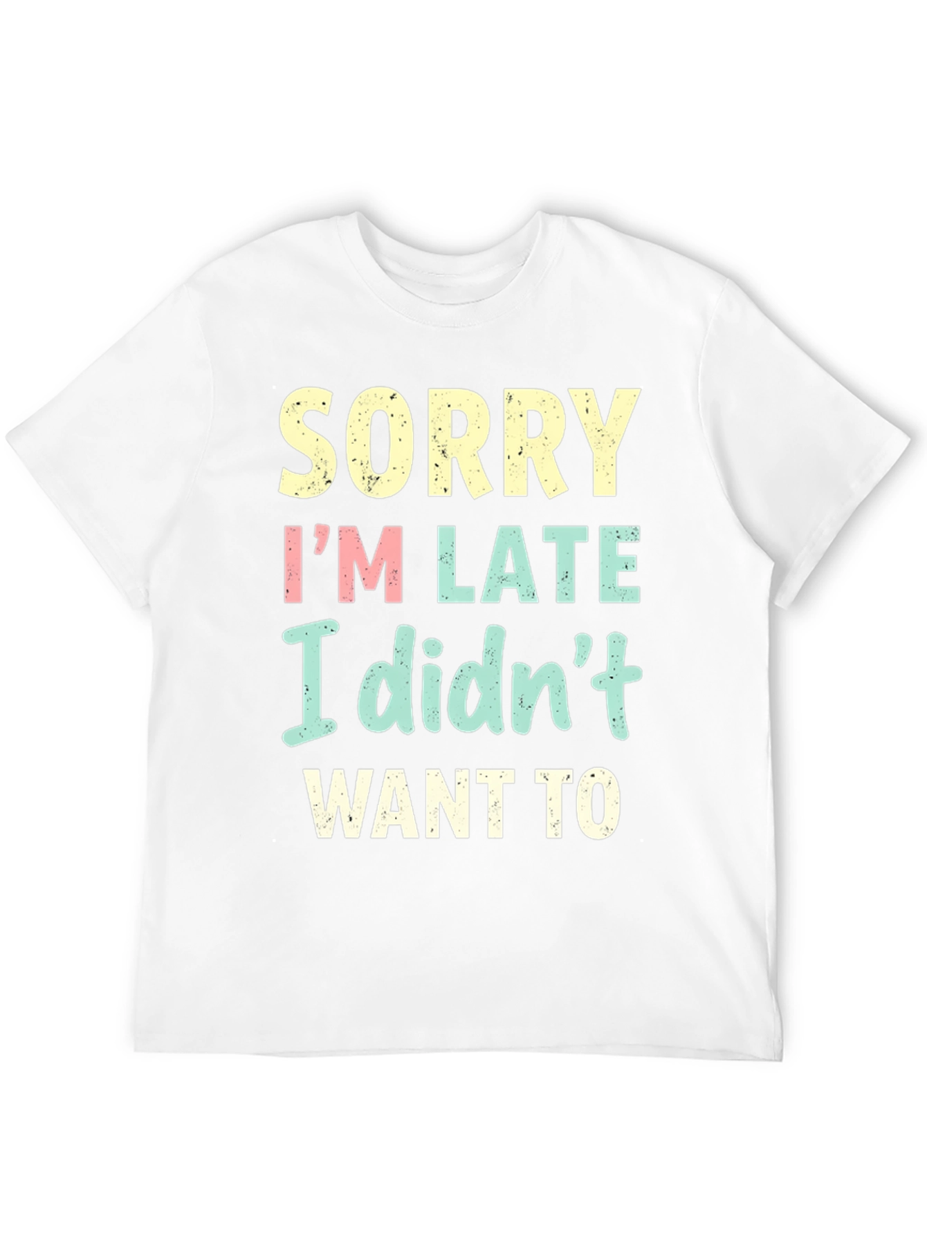Funny Sorry Im Late T-Shirt