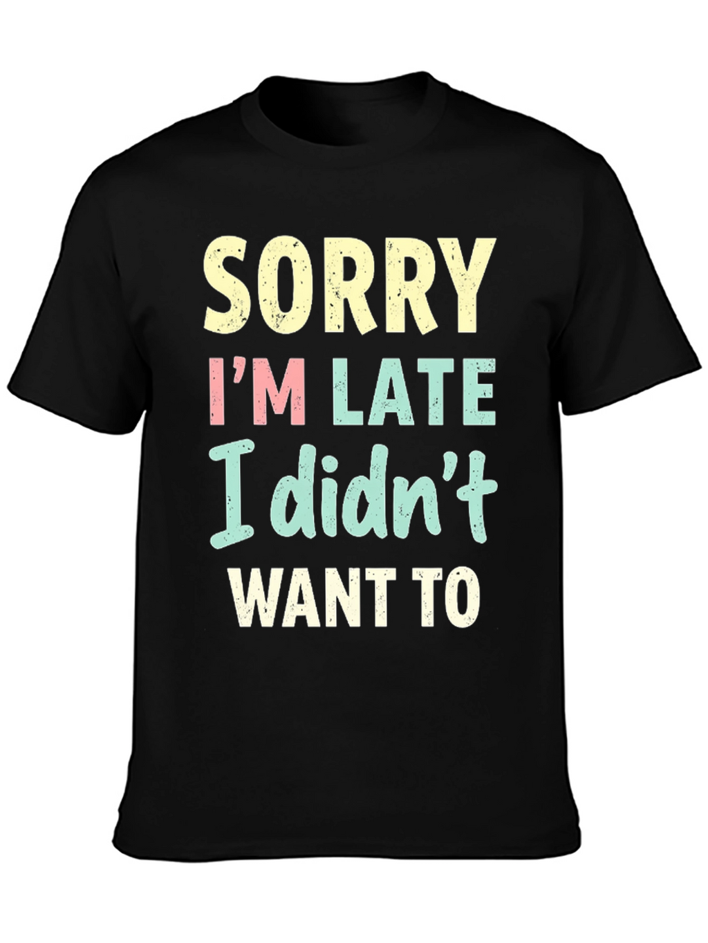 Funny Sorry Im Late T-Shirt