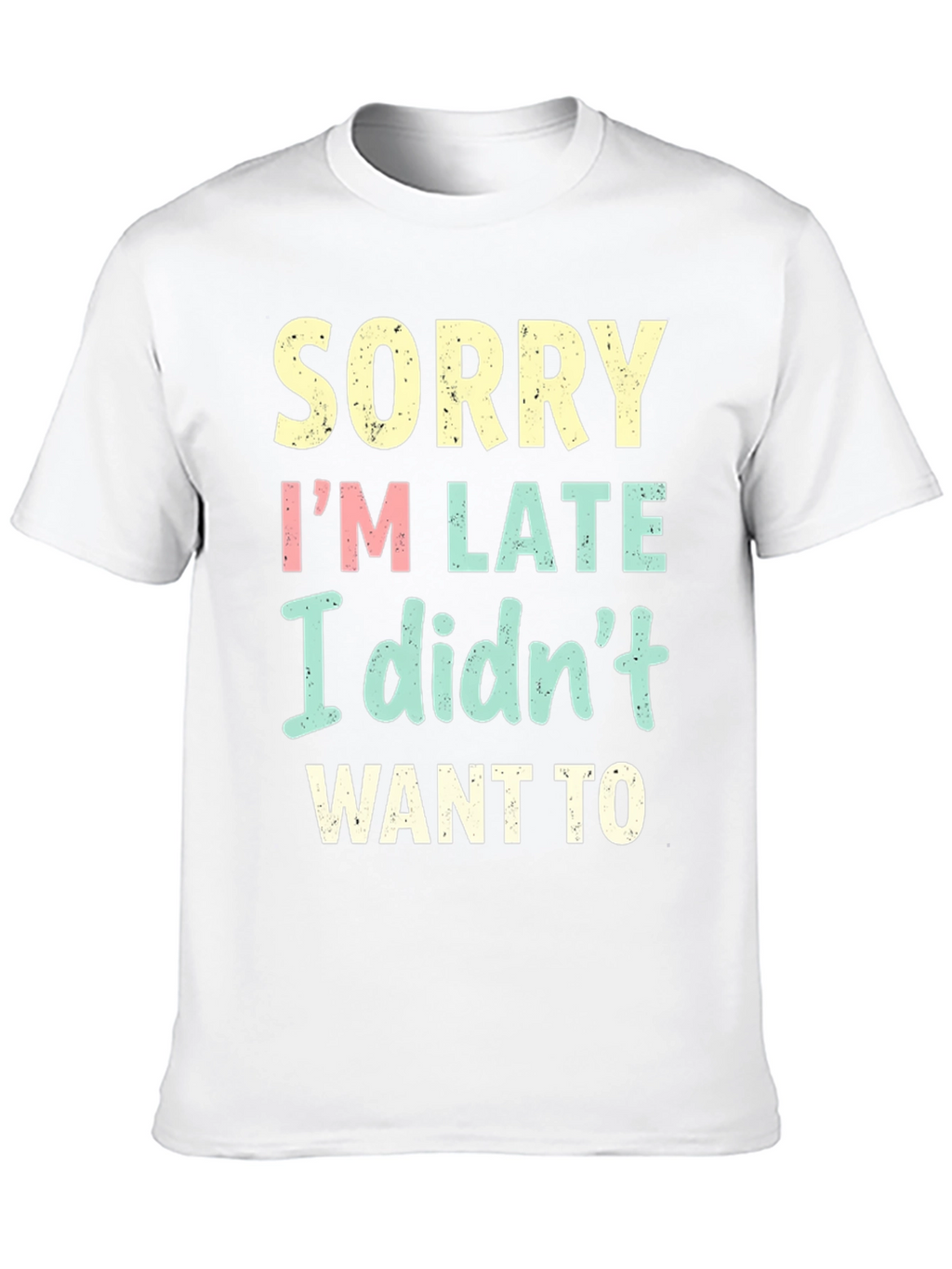 Funny Sorry Im Late T-Shirt