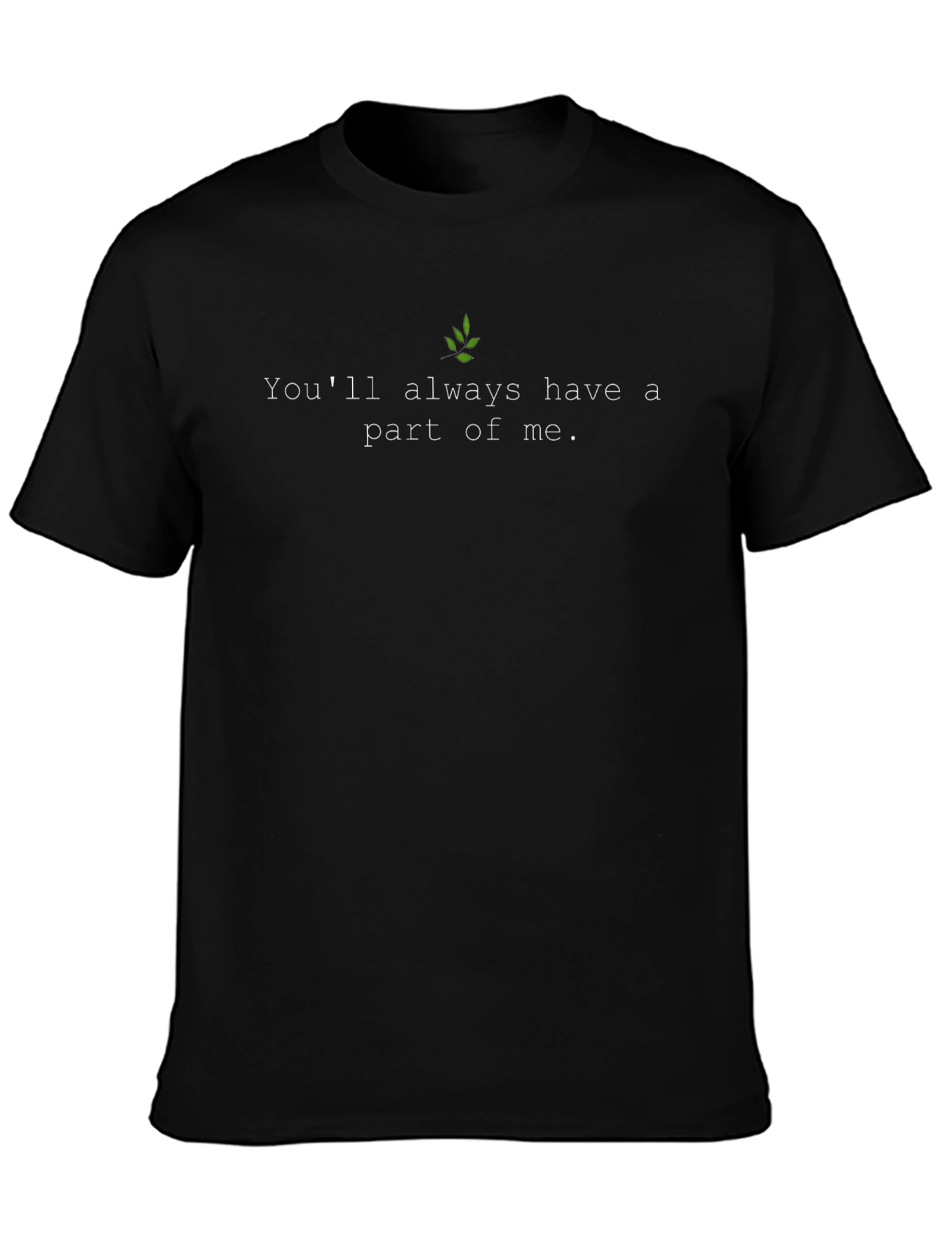 Youll Always Have a Part of Me Black Tee