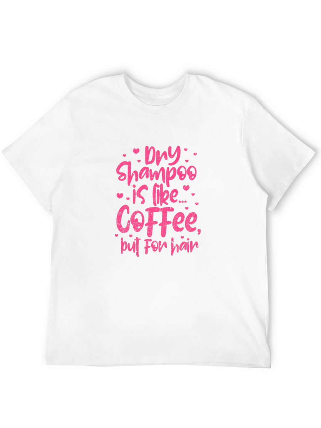 Dry Shampoo Coffee T-Shirt - Funny Hair Design