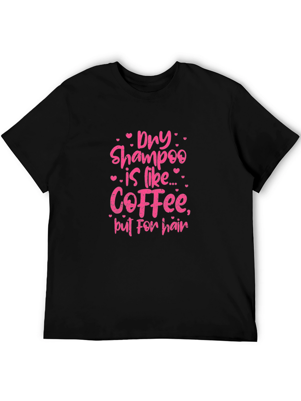 Dry Shampoo Coffee T-Shirt - Funny Hair Design