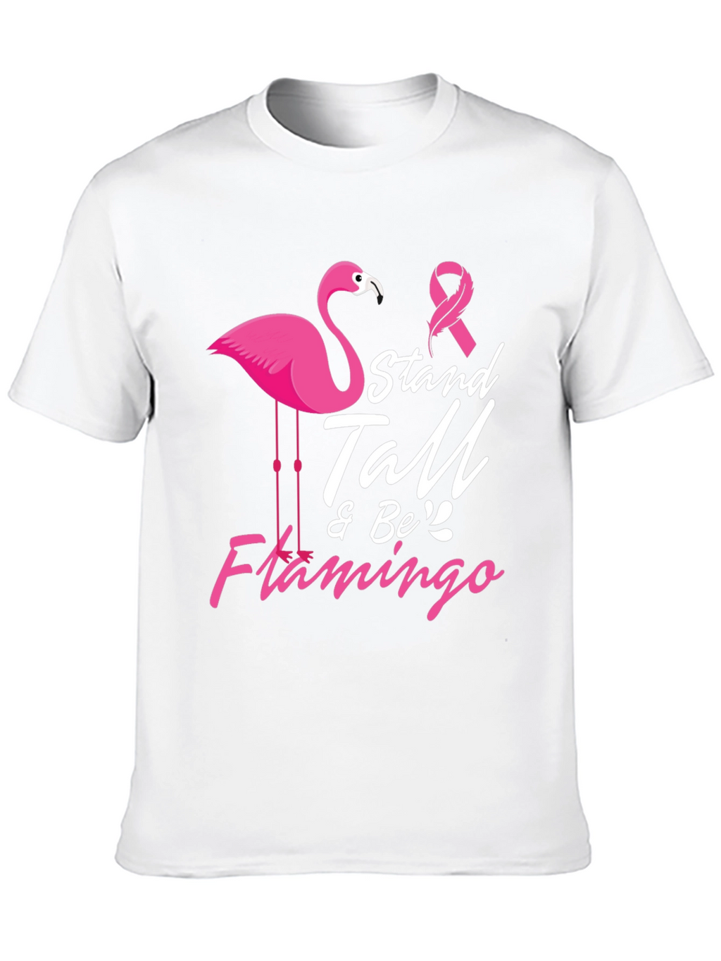 Stand Tall & Be Flamingo Cancer Awareness T-Shirt