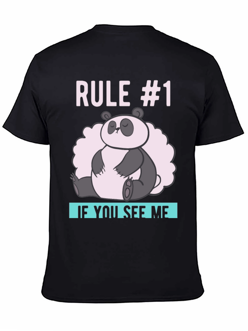 Rule #1 Panda T-Shirt - Lazy Day Essential