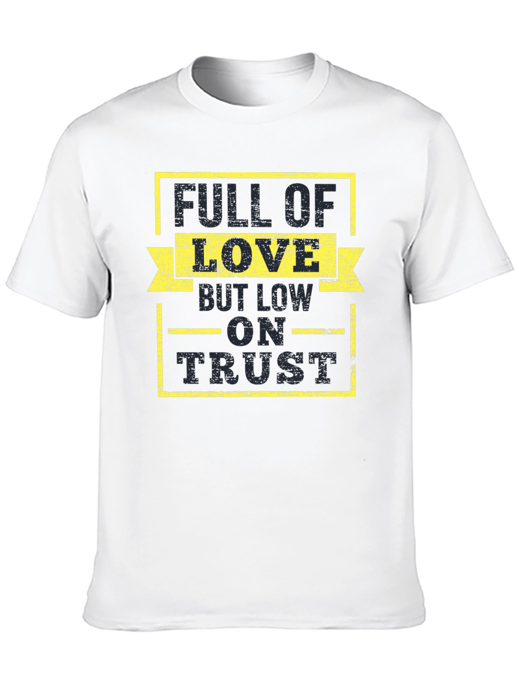 Full of Love Low on Trust Graphic Tee