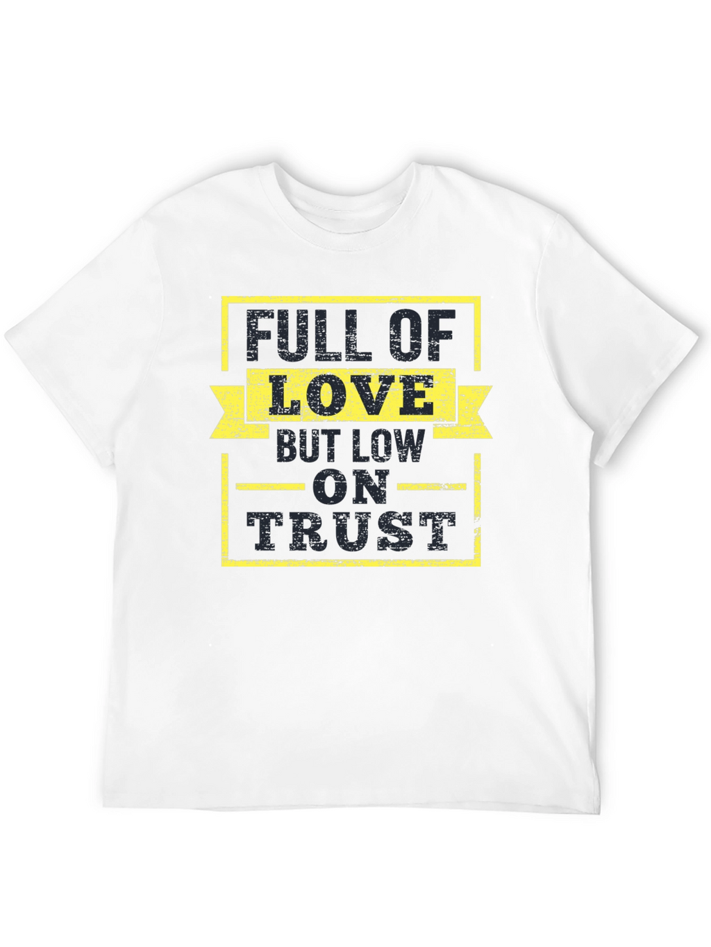 Full of Love Low on Trust Graphic Tee