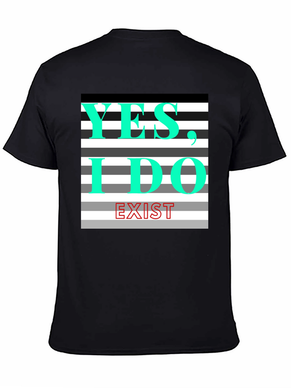 Yes I Do Exist Graphic Tee
