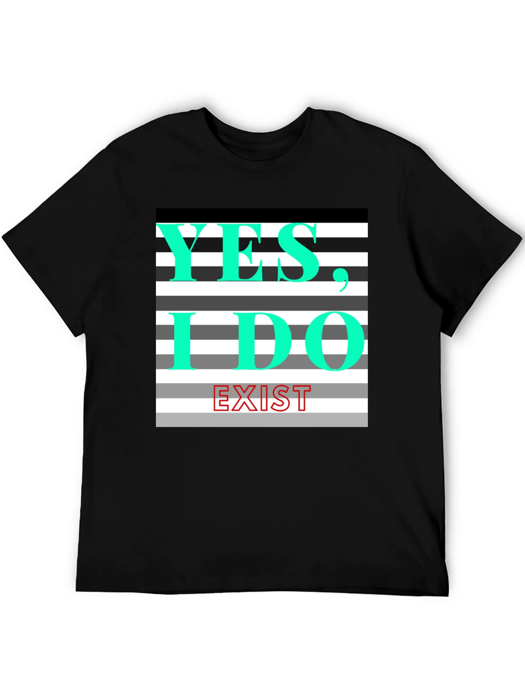 Yes I Do Exist Graphic Tee