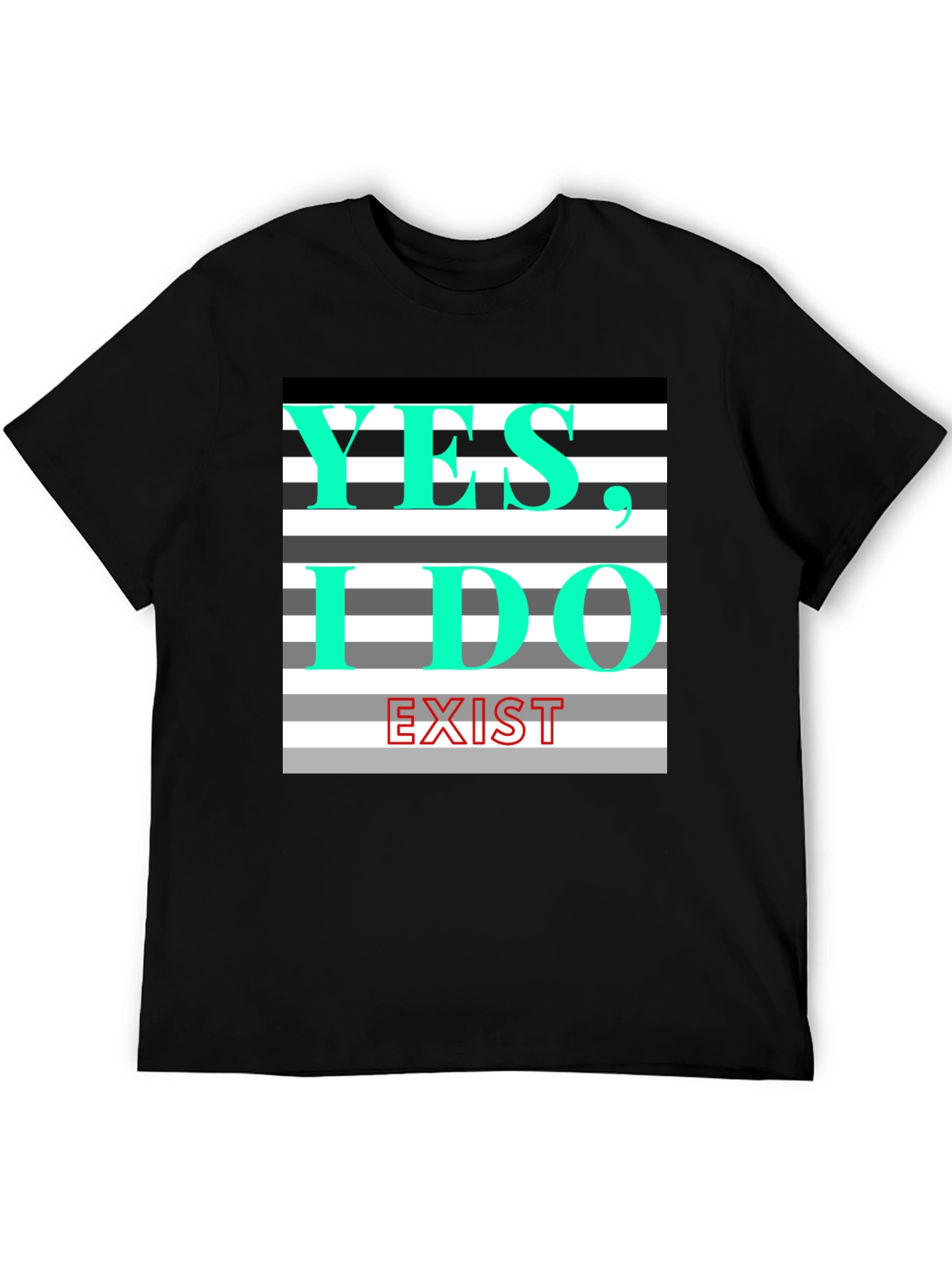 Yes I Do Exist Graphic Tee