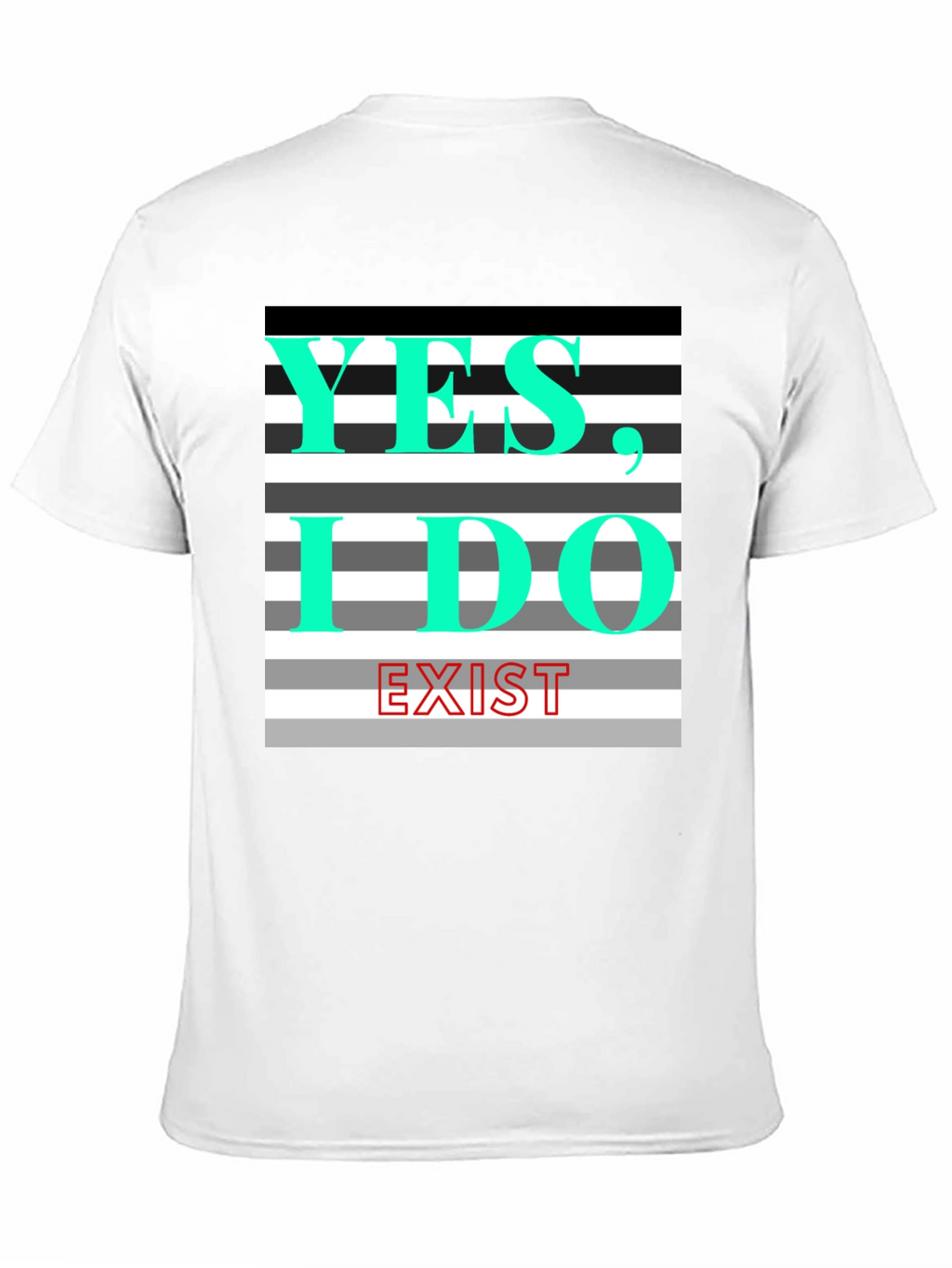 Yes I Do Exist Graphic Tee