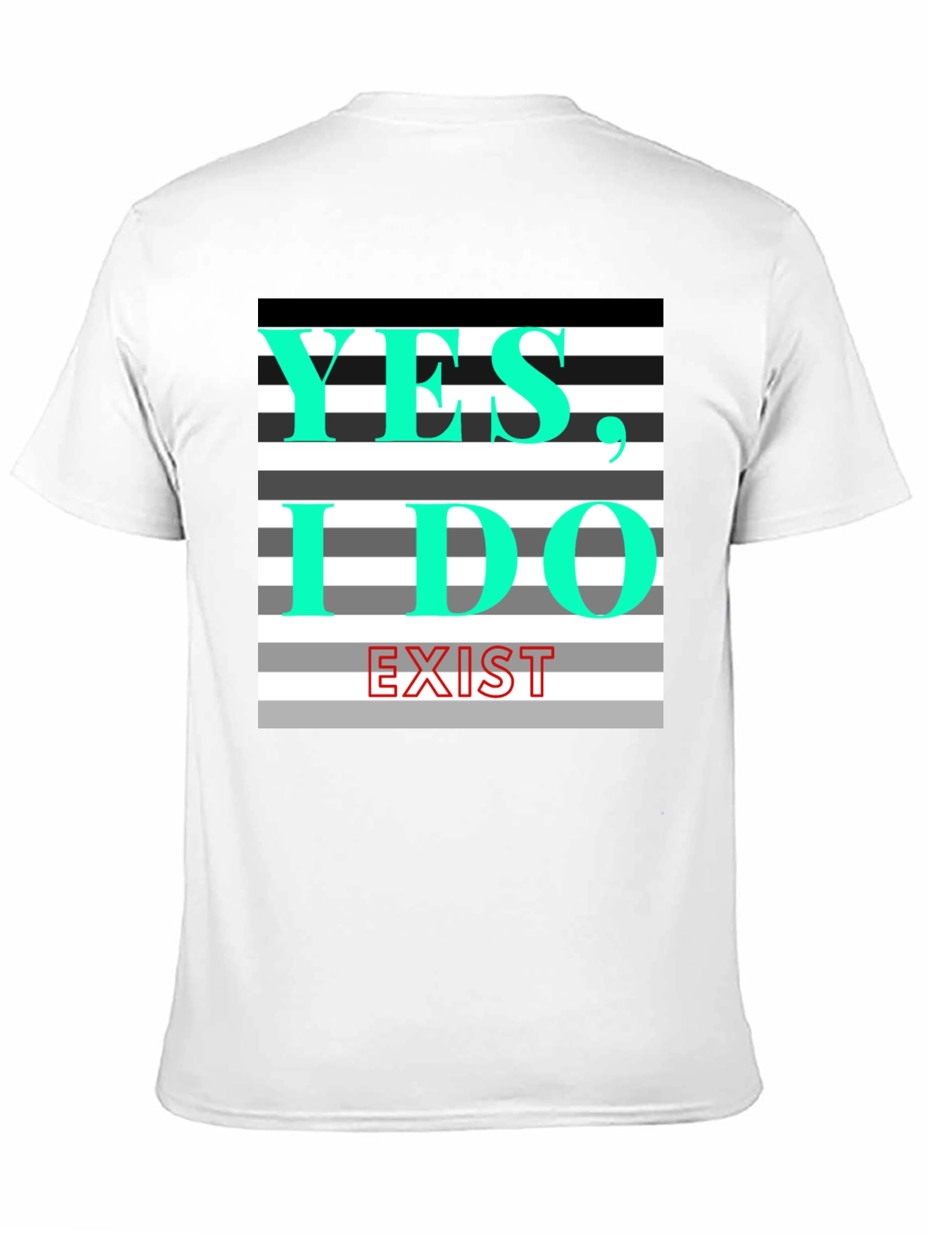 Yes I Do Exist Graphic Tee