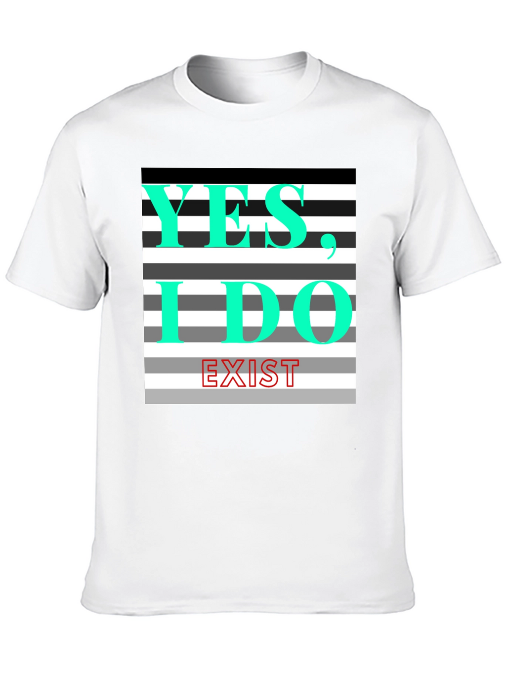 Yes I Do Exist Graphic Tee