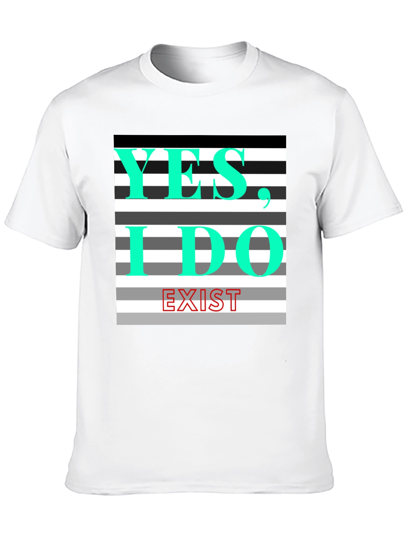 Yes I Do Exist Graphic Tee