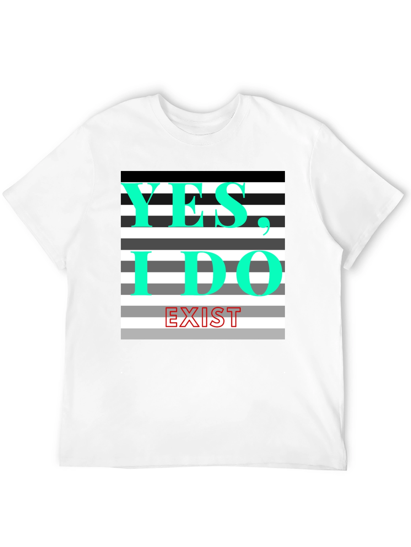 Yes I Do Exist Graphic Tee