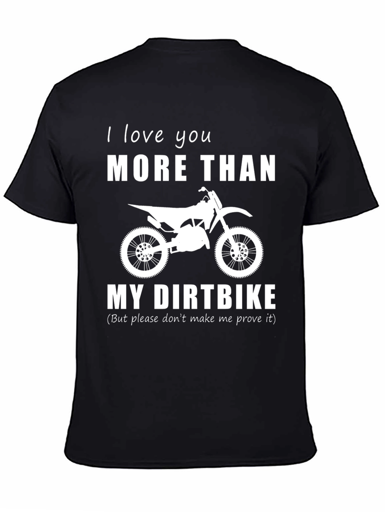 I Love You More Than My Dirtbike T-Shirt