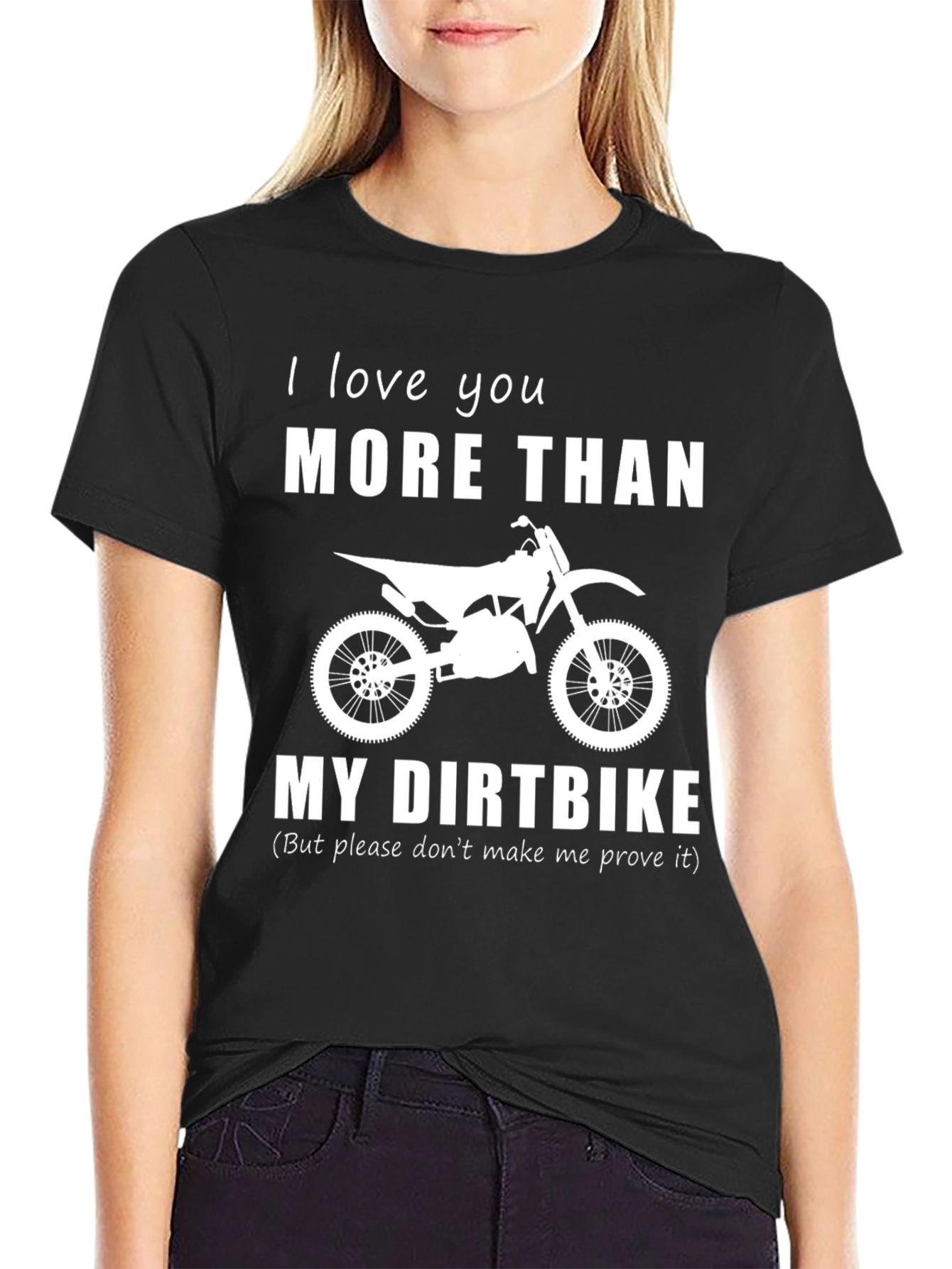 I Love You More Than My Dirtbike T-Shirt