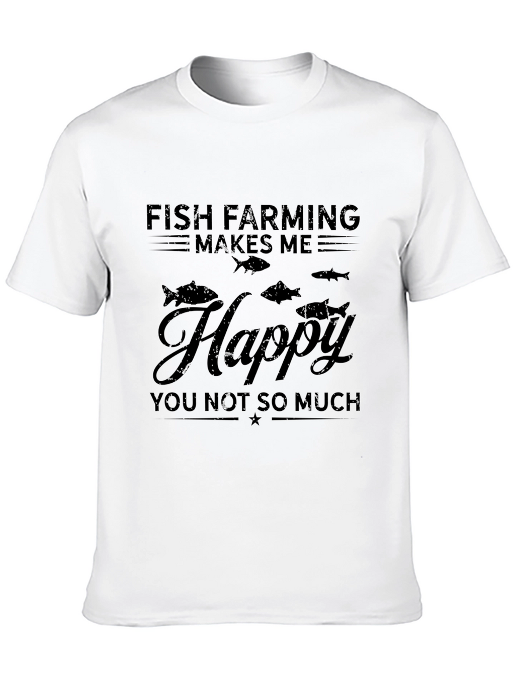 Fish Farming Makes Me Happy T-Shirt