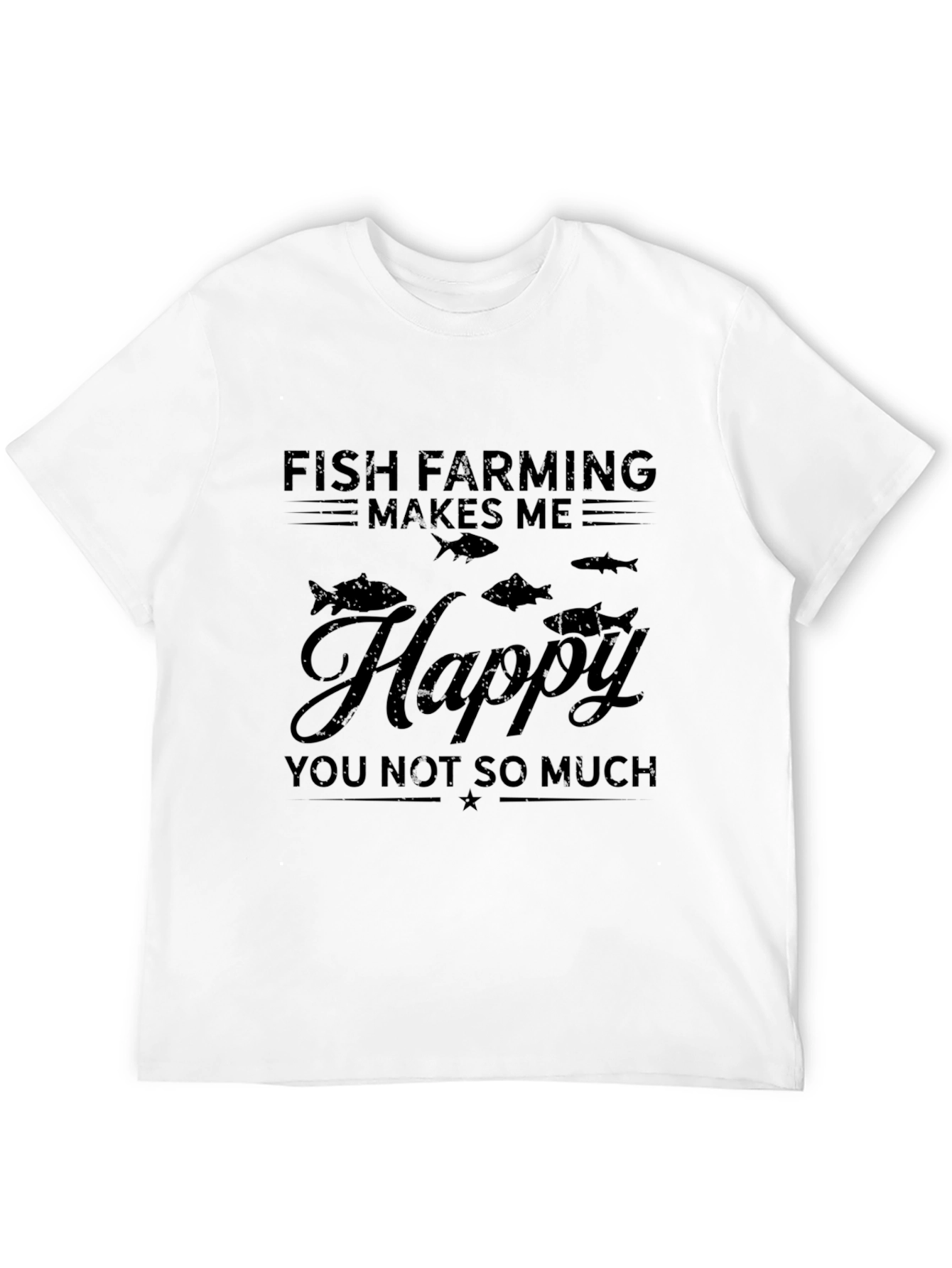 Fish Farming Makes Me Happy T-Shirt