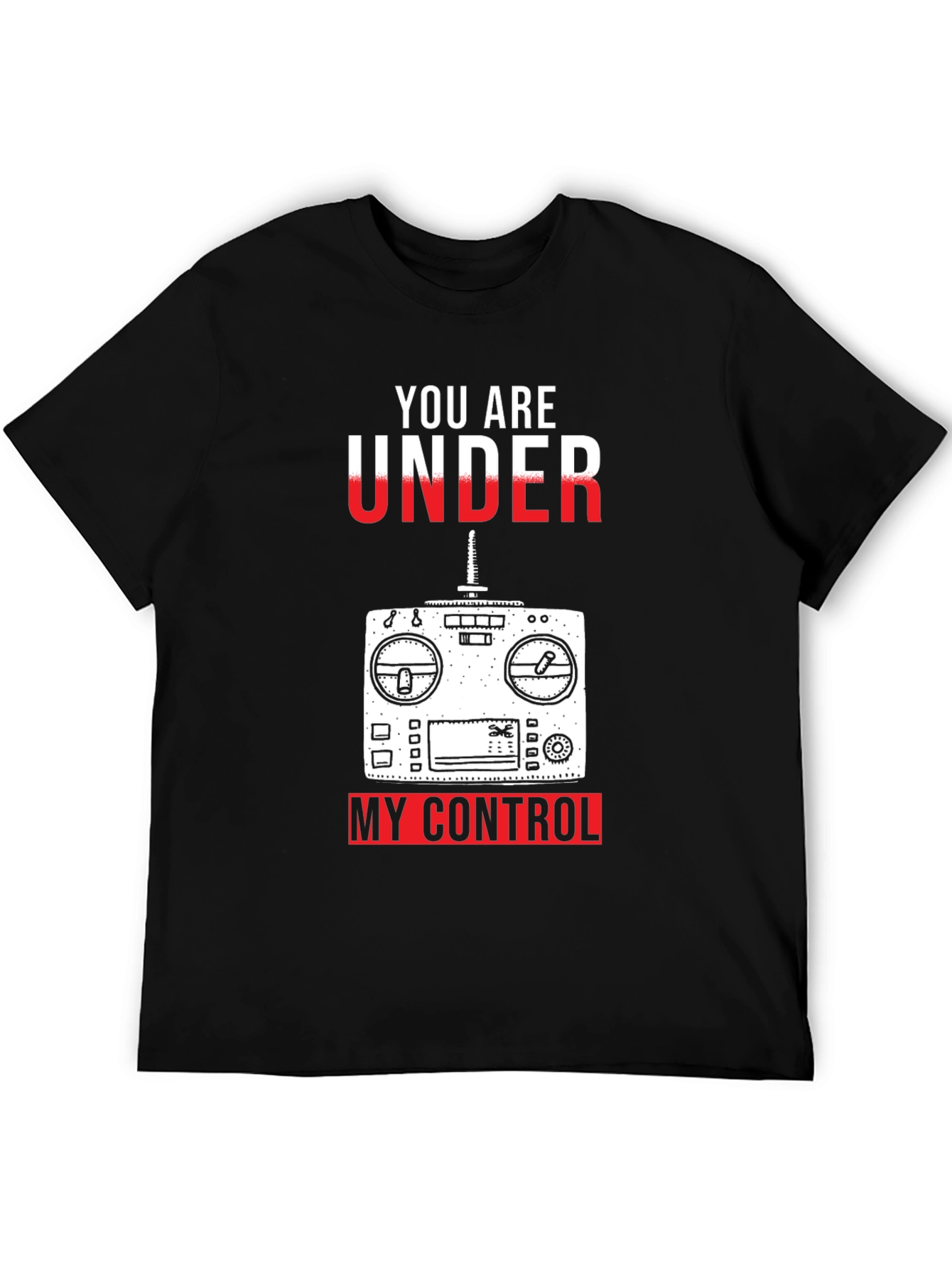 RC Hobbyist T-Shirt - You Are Under My Control