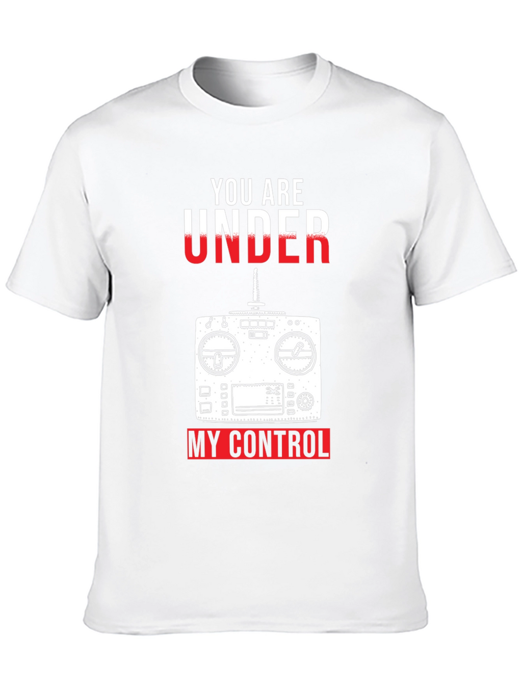 RC Hobbyist T-Shirt - You Are Under My Control