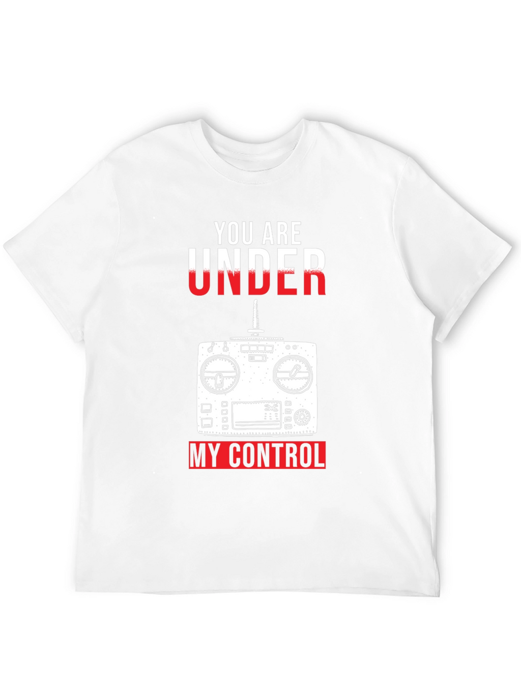 RC Hobbyist T-Shirt - You Are Under My Control