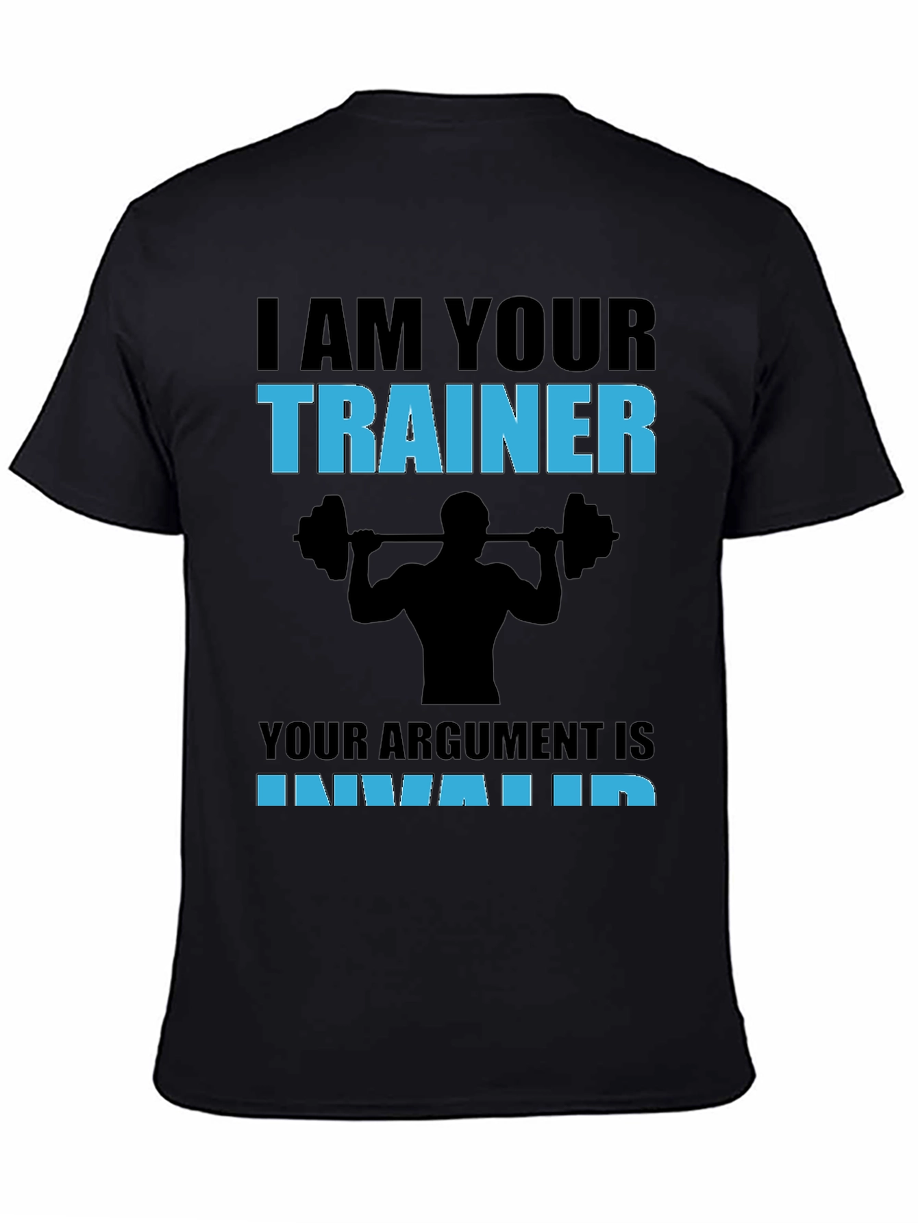 Trainer T-Shirt: I Am Your Trainer - Argument Invalid Gym Tee