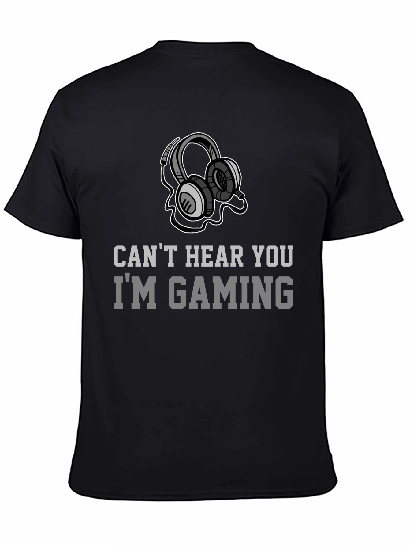 Gamer T-Shirt - Cant Hear You Im Gaming - Headphone Design
