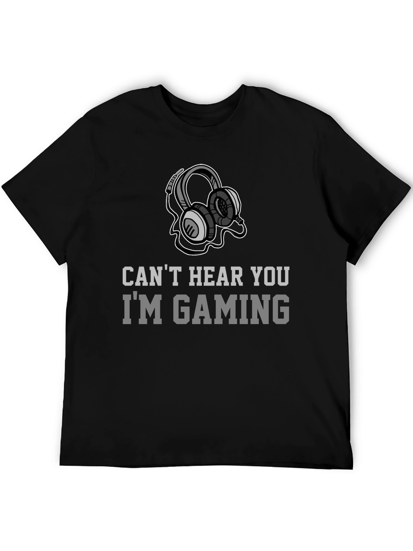 Gamer T-Shirt - Cant Hear You Im Gaming - Headphone Design