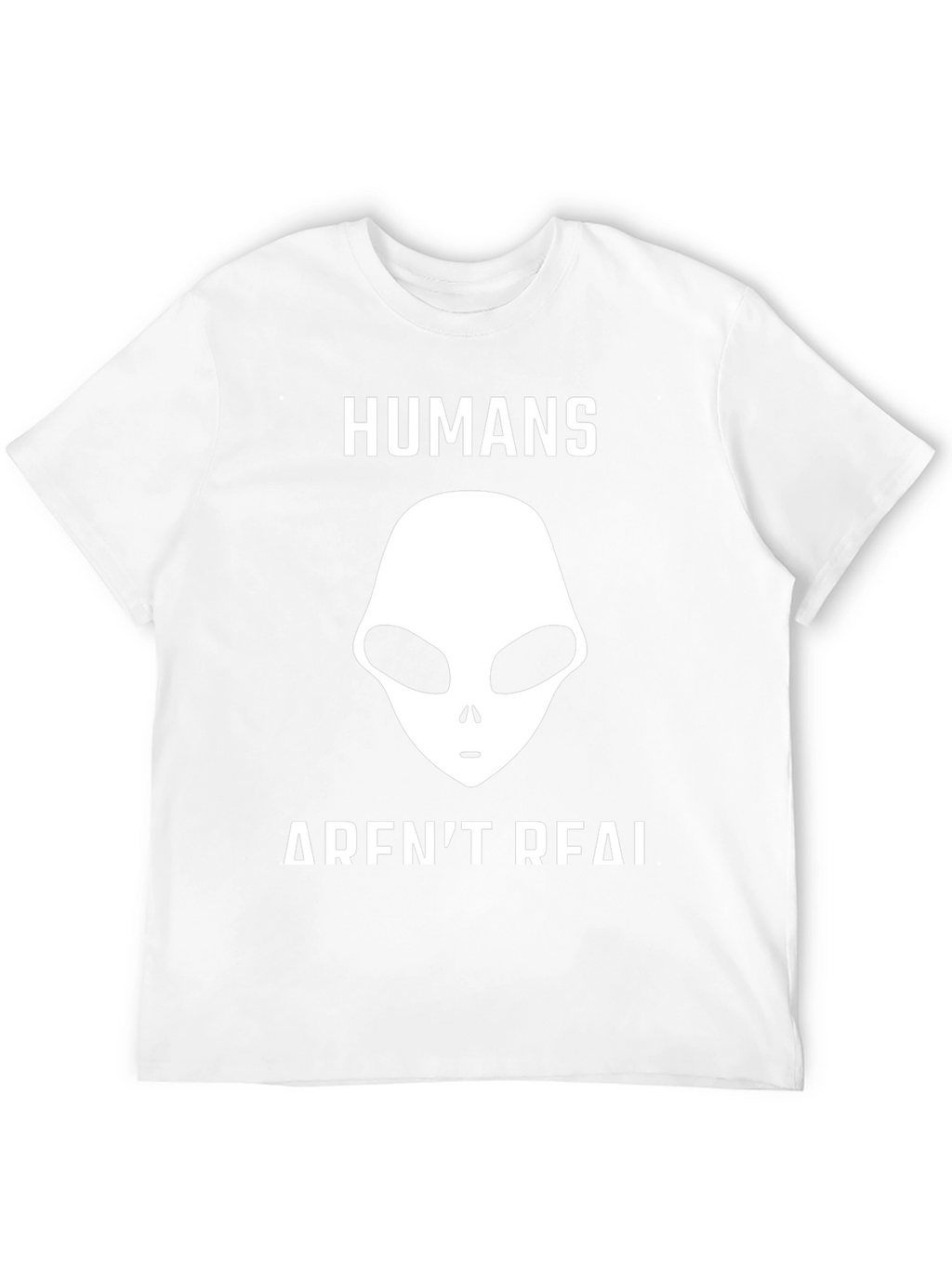 Humans Arent Real Alien Graphic T-Shirt - Conspiracy Tee