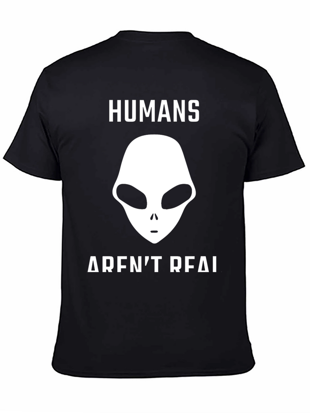 Humans Arent Real Alien Graphic T-Shirt - Conspiracy Tee
