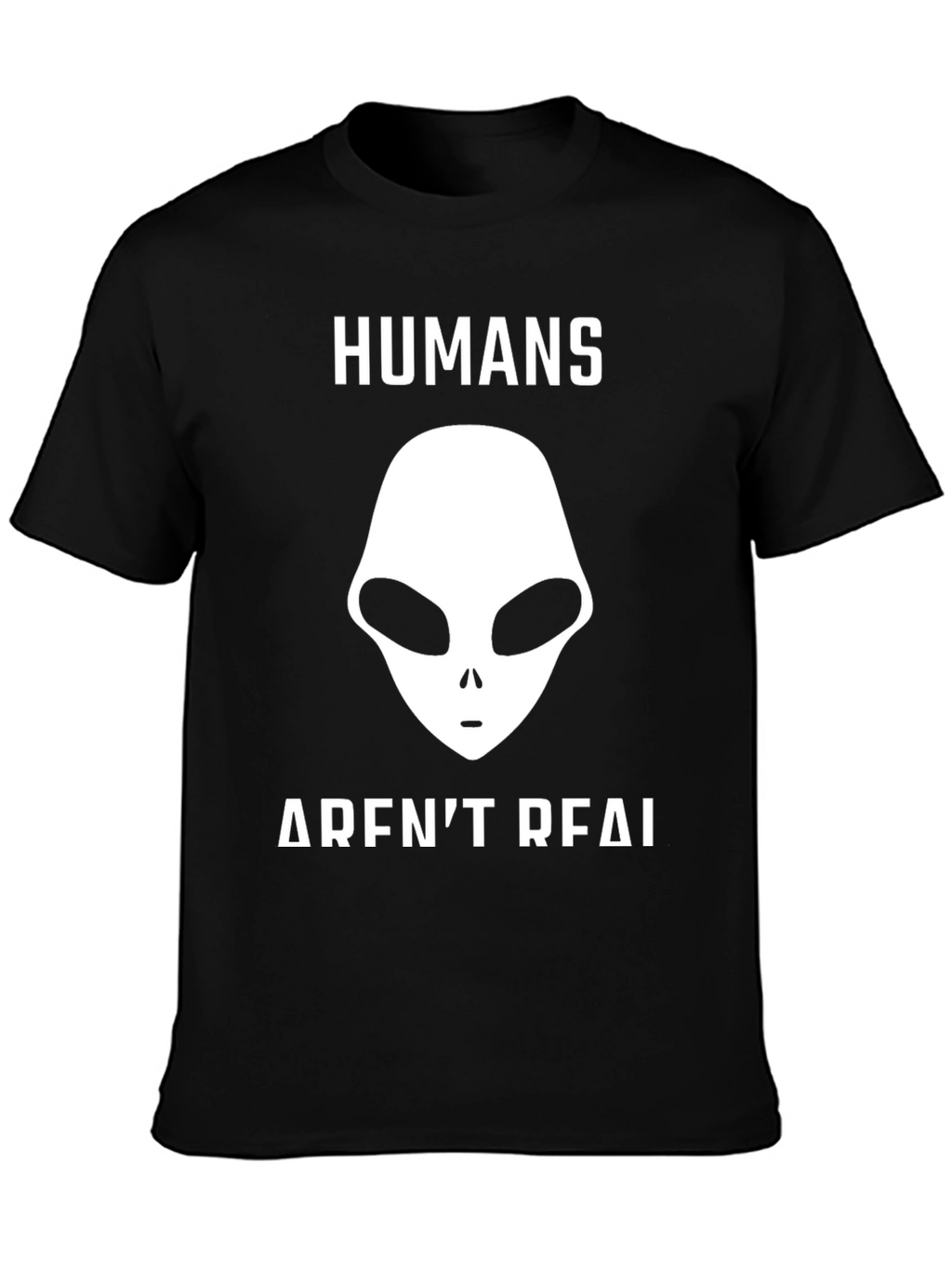 Humans Arent Real Alien Graphic T-Shirt - Conspiracy Tee