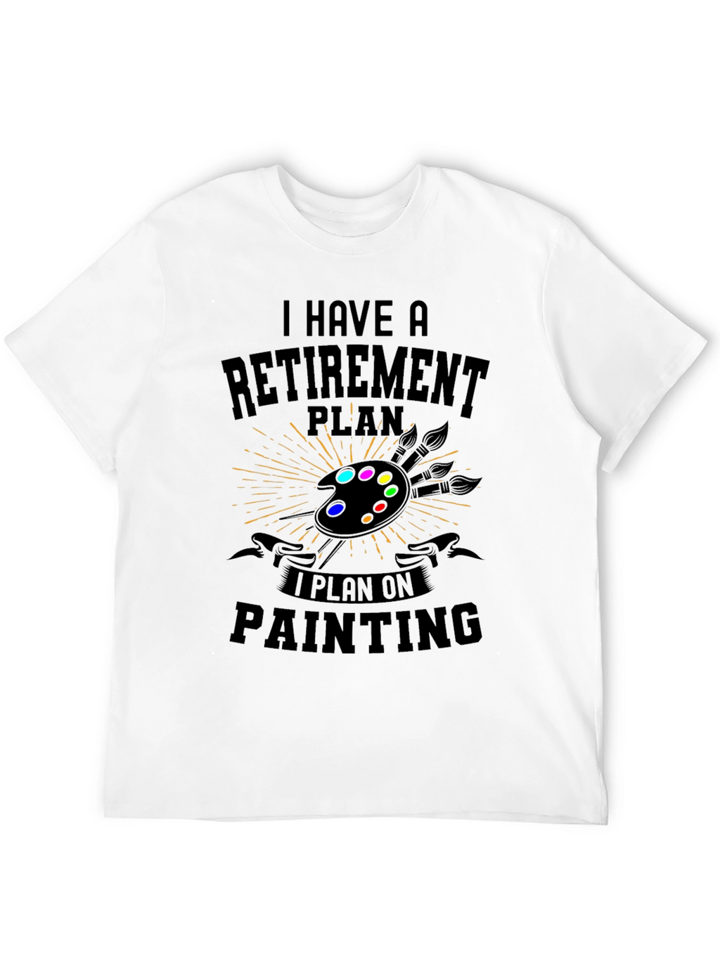 Retirement Plan Painting T-Shirt