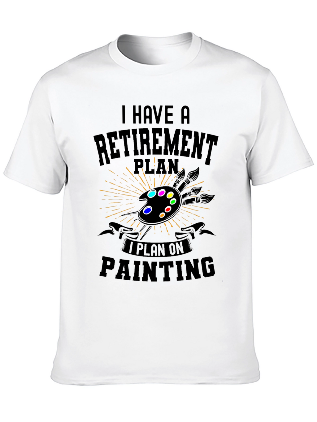 Retirement Plan Painting T-Shirt