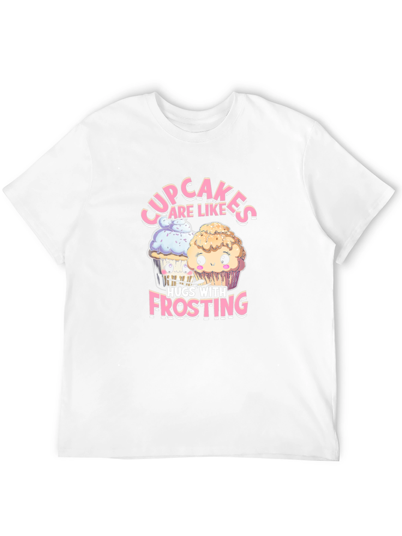 Cupcakes are Like Hugs with Frosting T-Shirt