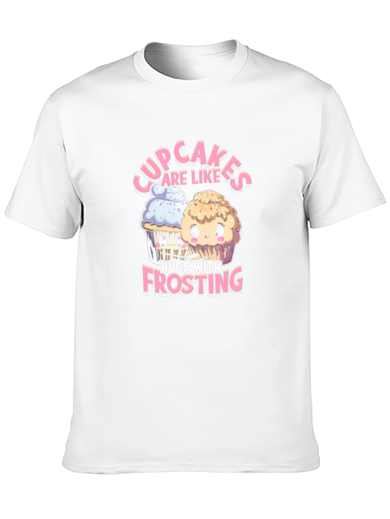 Cupcakes are Like Hugs with Frosting T-Shirt