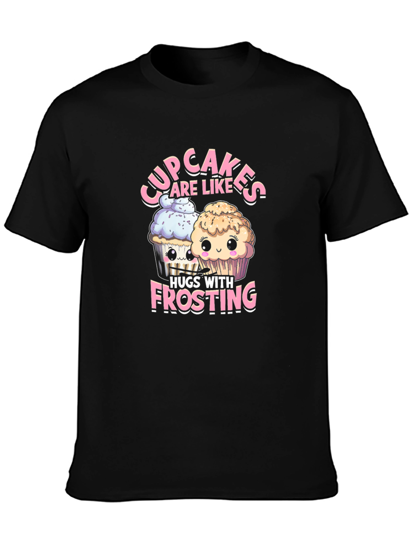 Cupcakes are Like Hugs with Frosting T-Shirt