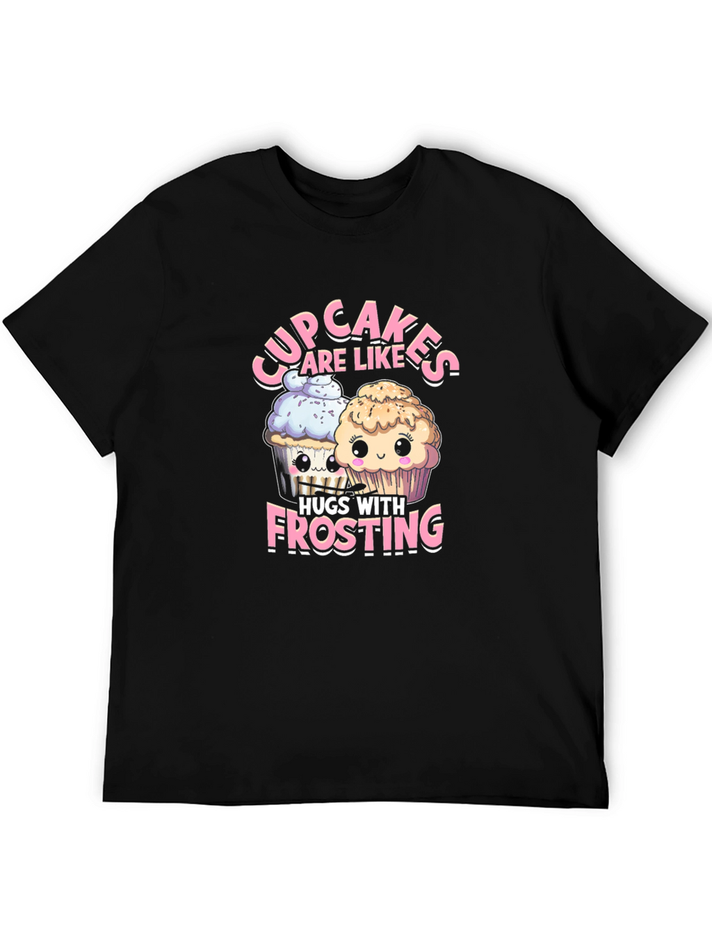Cupcakes are Like Hugs with Frosting T-Shirt