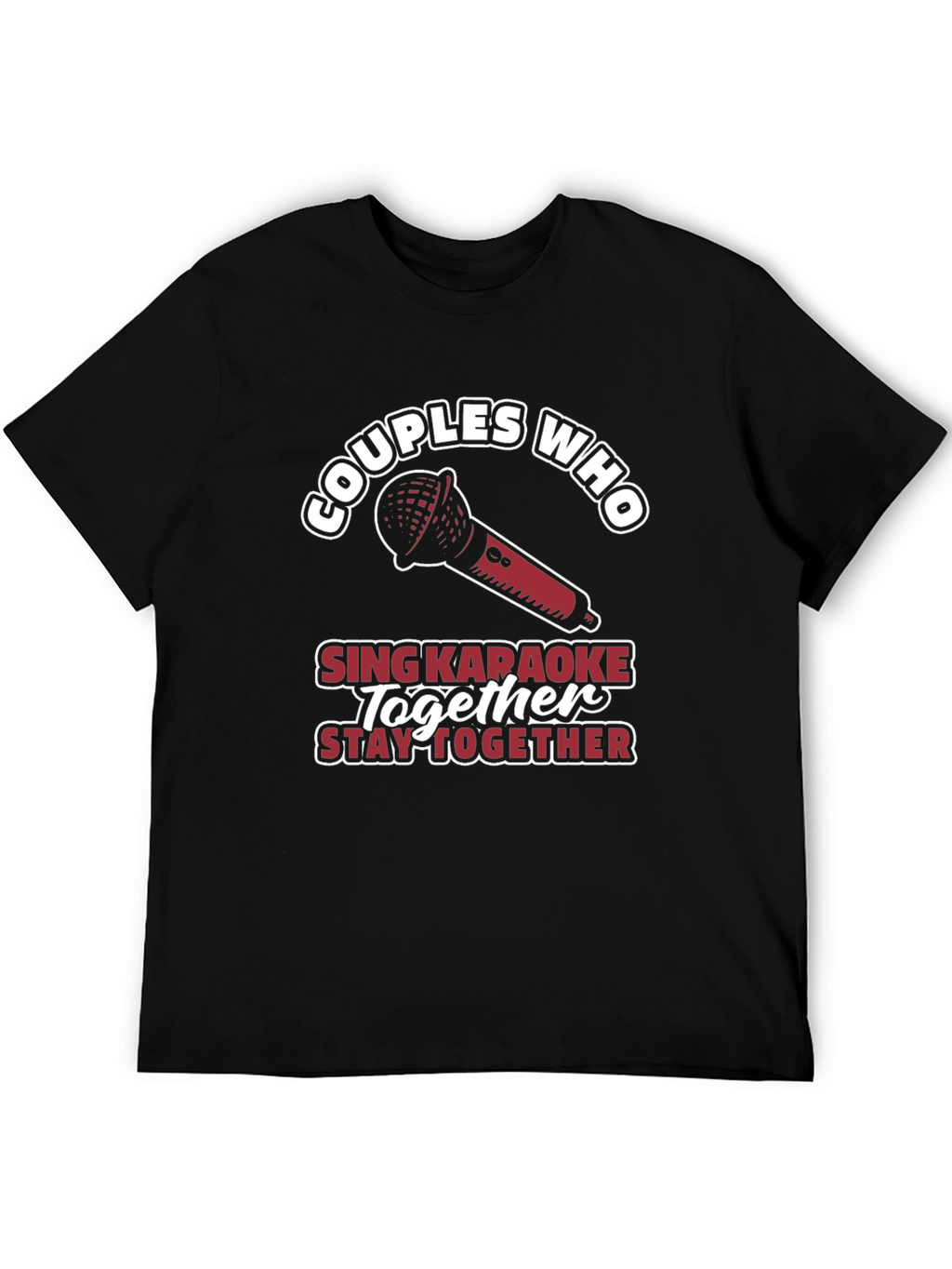 Couples Who Sing Karaoke Together T-Shirt