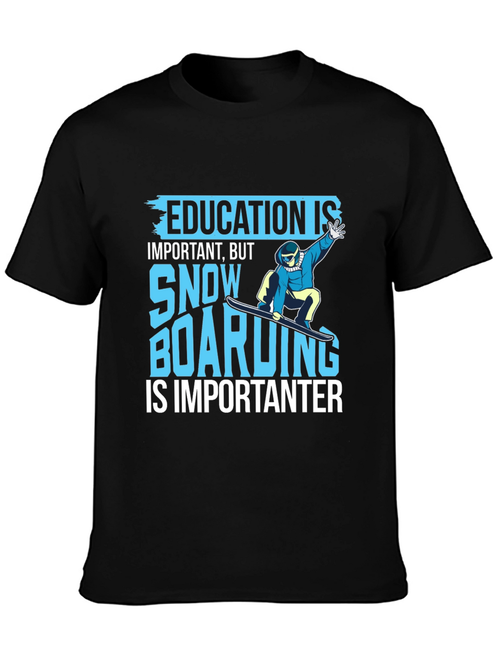 Funny Snowboarding T-Shirt - Education is Important